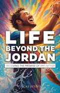Life Beyond the Jordan: Receiving the Promise of the Father