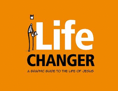 Life Changer: A graphic guide to the life of Jesus