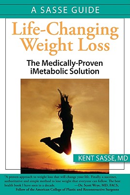 Life-Changing Weight Loss: Feel More Energetic and Live a More Active Life with a Proven, Medically Based Weight Loss Program - Sasse, Kent, MD