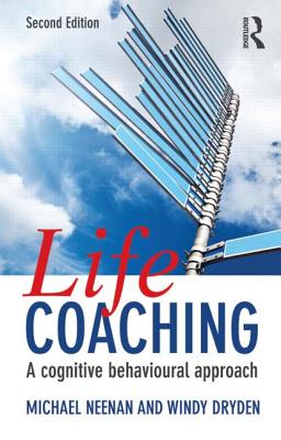 Life Coaching: A cognitive behavioural approach - Neenan, Michael, and Dryden, Windy