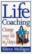 Life Coaching: Change your life in 7 days