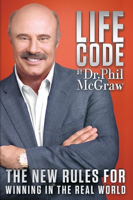 Life Code: The New Rules for Winning in the Real World - McGraw, Phil, Dr.