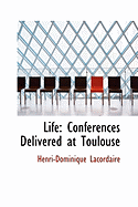 Life: Conferences Delivered at Toulouse