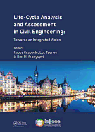 Life Cycle Analysis and Assessment in Civil Engineering: Towards an Integrated Vision: Proceedings of the Sixth International Symposium on Life-Cycle Civil Engineering (Ialcce 2018), 28-31 October 2018, Ghent, Belgium