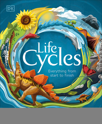 Life Cycles: Everything from Start to Finish - DK