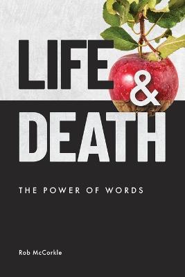 Life & Death: The Power of Words - McCorkle, Rob