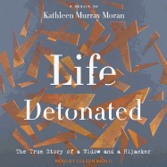 Life Detonated: The True Story of a Widow and a Hijacker