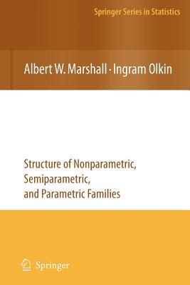 Life Distributions: Structure of Nonparametric, Semiparametric, and Parametric Families - Marshall, Albert W, and Olkin, Ingram