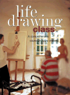 Life Drawing Class: A Comprehensive Course in Figure Drawing - Watson, Lucy