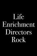 Life Enrichment Directors Rock: Blank Lined Journal Employee Appreciation