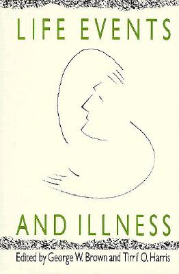 Life Events and Illness - Brown, George, Dr. (Editor), and Harris, Tirril O (Editor)