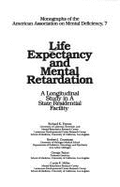 Life Expectancy and Mental Retardation: A Longitudinal Study in a State Residential Facility