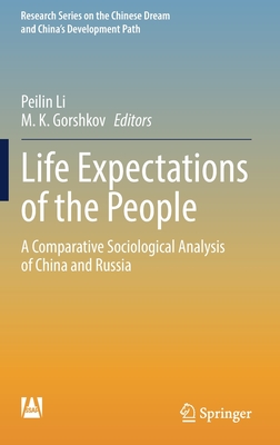 Life Expectations of the People: A Comparative Sociological Analysis of China and Russia - Li, Peilin (Editor), and Gorshkov, M K (Editor)