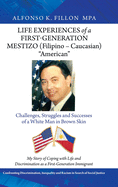 Life Experiences of a First-Generation Mestizo (Filipino - Caucasian) "American": Challenges, Struggles and Successes of a White Man in Brown Skin