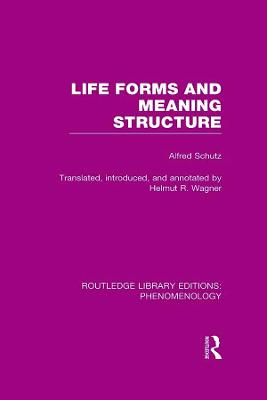 Life Forms and Meaning Structure - Schutz, Alfred, and Wagner, Helmut R (Translated by)