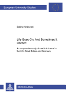 Life Goes On. and Sometimes It Doesn't.: A Comparative Study of Medical Drama in the Us, Great Britain and Germany