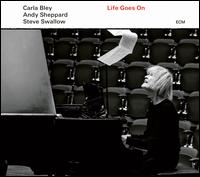 Life Goes On - Carla Bley/Steve Swallow/Andy Sheppard