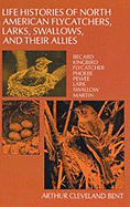 Life Histories of North American Flycatchers, Larks, Swallows, and Their Allies: Order Passeriformes (Classic Reprint)