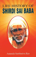 Life History of Shirdi Sai Baba - Rao, Ammula Sambasiva