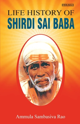 Life History of Shirdi Sai Baba - Rao, Ammula Sambasiva