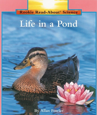 Life in a Pond (Rookie Read-About Science: Habitats and Ecosystems) - Fowler, Allan