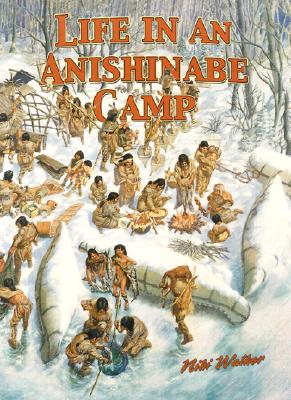 Life in an Anishinabe Camp - Walker, Niki