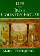 Life in an Irish Country House - Bence-Jones, Mark