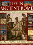 Life in Ancient Rome: Art and Literature, Religion and Mythology, Sport and Games, Science and Technology: The Fascinating Social History of Emperors, Senators, Citizens, Slaves and the People of Rome