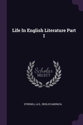 Life In English Literature Part I - Stronglag, Stronglag, and Redlich, Monica