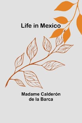 Life in Mexico - Caldern de la Barca, Madame