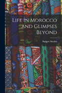 Life in Morocco and Glimpses Beyond