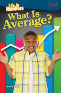 Life in Numbers: What Is Average?: What Is Average?