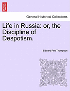 Life in Russia; Or, the Discipline of Despotism