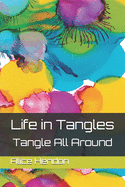 Life in Tangles: Tangle All Around