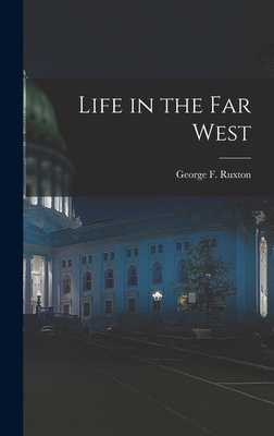 Life in the Far West - Ruxton, George F