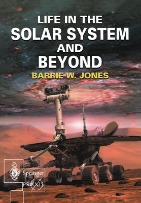 Life in the Solar System and Beyond - Jones, Barrie W