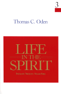 Life in the Spirit: Systematic Theology: Volume Three