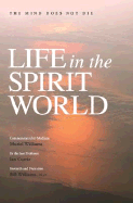 Life in the Spirit World: The Mind Does Not Die