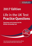 Life in the UK Test: Practice Questions 2017: Questions and Answers for the British Citizenship Test