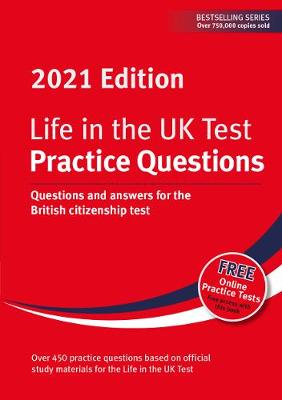 Life in the UK Test: Practice Questions 2021: Questions and answers for the British citizenship test - Dillon, Henry (Editor), and Smith, Alastair (Editor)