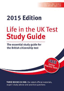 Life in the UK Test: Study Guide 2015: The essential study guide for the British citizenship test