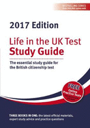 Life in the UK Test: Study Guide 2017: The Essential Study Guide for the British Citizenship Test