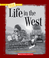 Life in the West (a True Book: Westward Expansion)