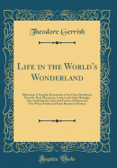 Life in the World's Wonderland: Illustrated; A Graphic Description of the Great Northwest, from St. Paul, Minnesota, to the Land of the Midnight Sun; Including the Lakes and Forests of Minnesota; The Wheat-Fields and Stock Ranches of Dakota