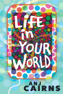 Life in Your World
