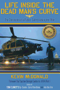 Life Inside the Dead Man's Curve: The Chronicles of a Public-Safety Helicopter Pilot