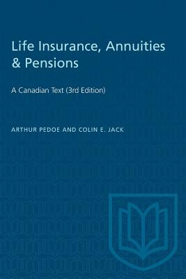 Life Insurance, Annuities & Pensions: A Canadian Text (3rd Edition) - Pedoe, Arthur, and Jack, Colin E