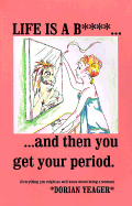 Life is A B***...and Then You Get Your Period