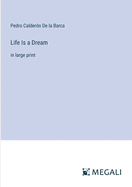 Life Is a Dream: in large print