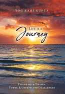 Life is a Journey: Filled with Twists, Turns & Unexpected Challenges